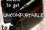 Learn to get Uncomfortable to Save Money