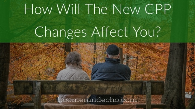 How Will The New CPP Changes Affect You?