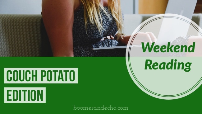 Weekend Reading: Couch Potato Edition
