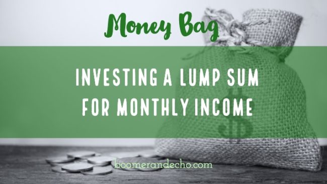 Investing a Lump Sum for Monthly Income
