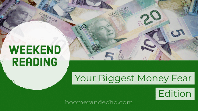 Weekend Reading: Your Biggest Money Fear Edition