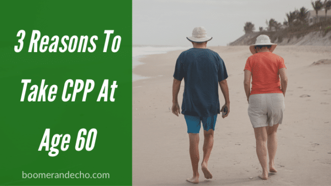 3 Reasons To Take CPP At Age 60