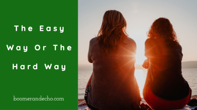 The Easy Way Or The Hard Way
