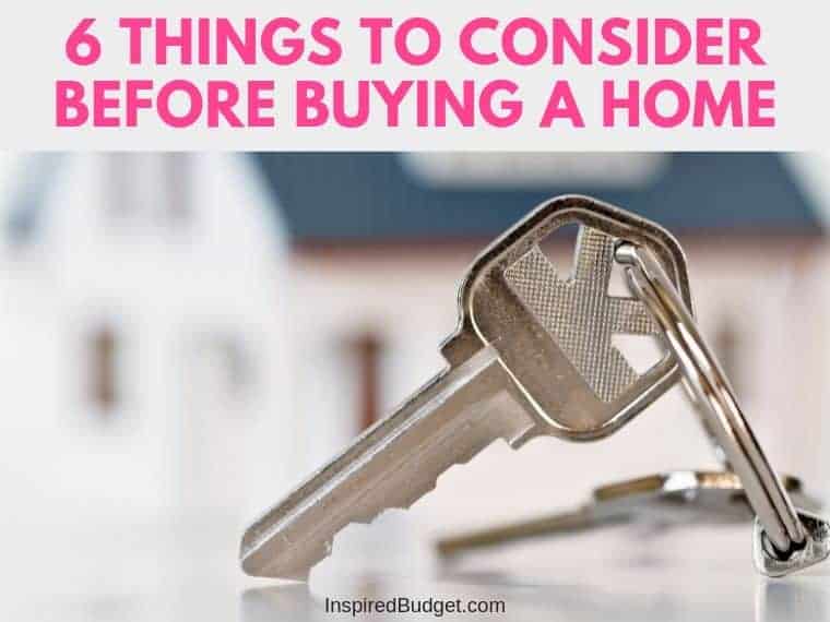 6 Things To Consider Before Buying A Home by InspiredBudget.com