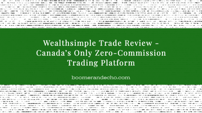 Wealthsimple Trade Review - Canada's Only Zero-Commission Trading Platform