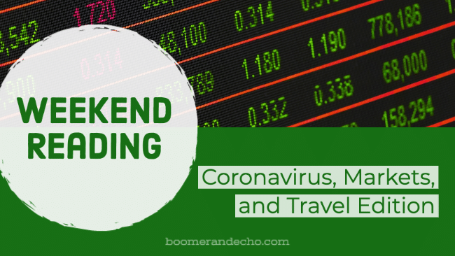 Weekend Reading: Coronavirus, Markets, and Travel Edition