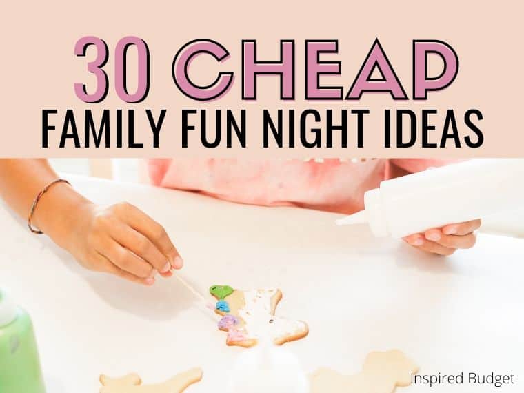 30 Cheap Family Fun Night Ideas