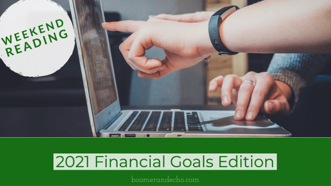 Weekend Reading: 2021 Financial Goals Edition