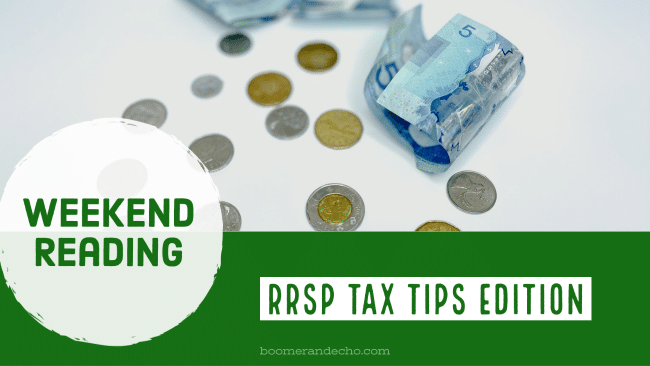 Weekend Reading: RRSP Tax Tips Edition