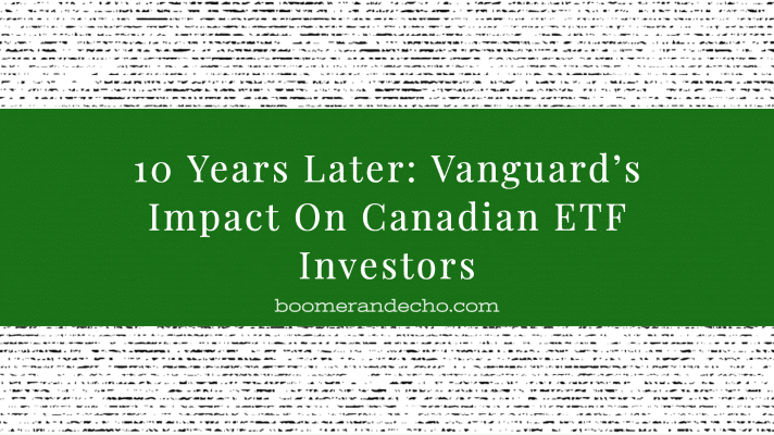 10 Years Later_ Vanguard’s Impact On Canadian ETF Investors