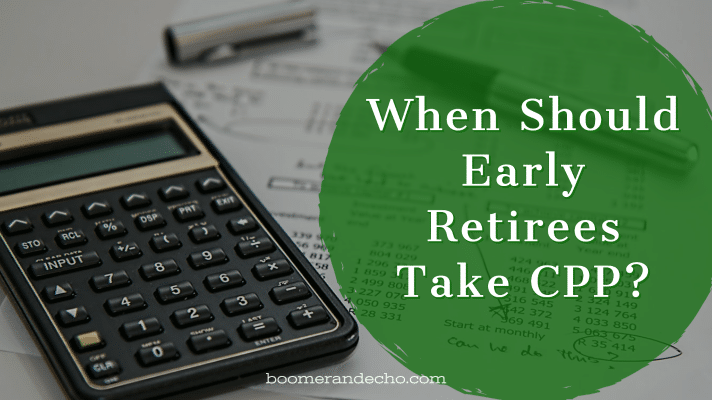 When Should Early Retirees Take CPP