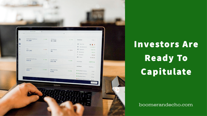 Investors Are Ready To Capitulate