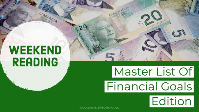 Weekend Reading: Master List Of Financial Goals Edition