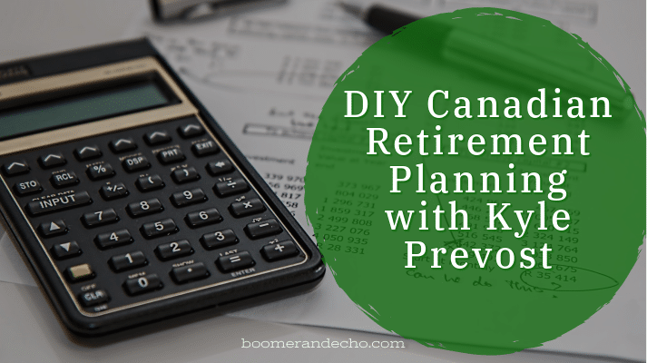 DIY Canadian Retirement Planning With Kyle Prevost