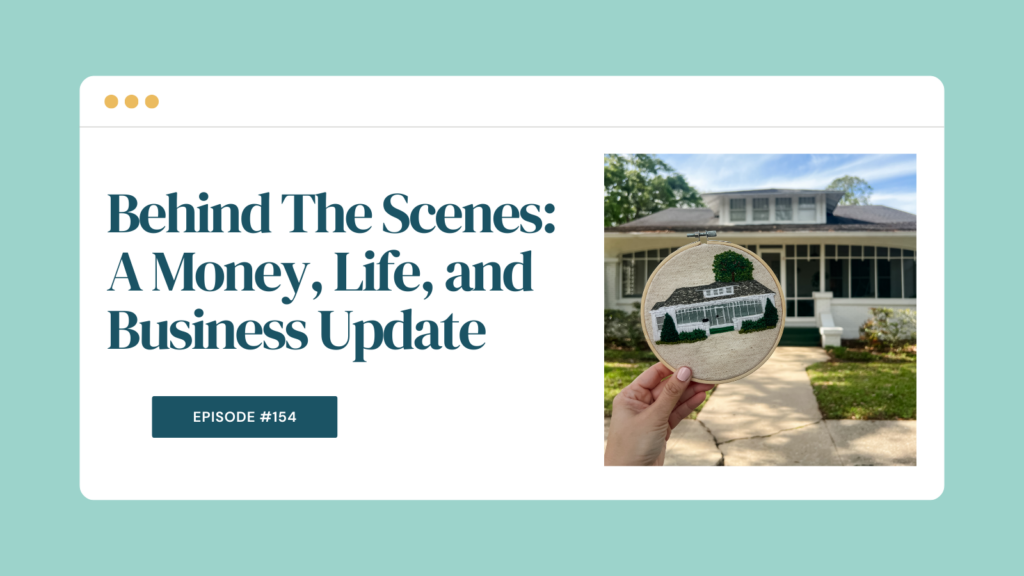 Podcast Episode 154: Behind The Scenes: A Money, Life, and Business Update