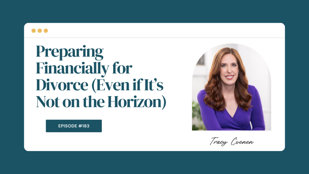 Podcast Episode 183: Preparing Financially for Divorce (Even if It’s Not on the Horizon)