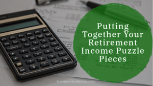 Putting Together Your Retirement Income Puzzle Pieces