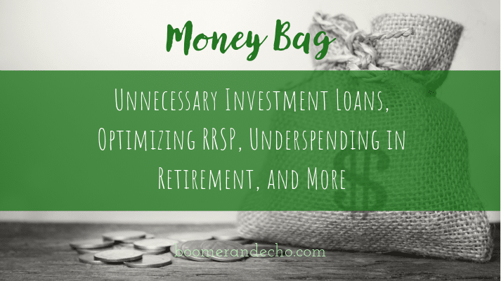 Unnecessary Investment Loans, Optimizing RRSP, Underspending in Retirement, and More